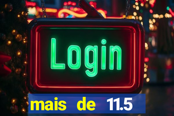 mais de 11.5 escanteios o que significa